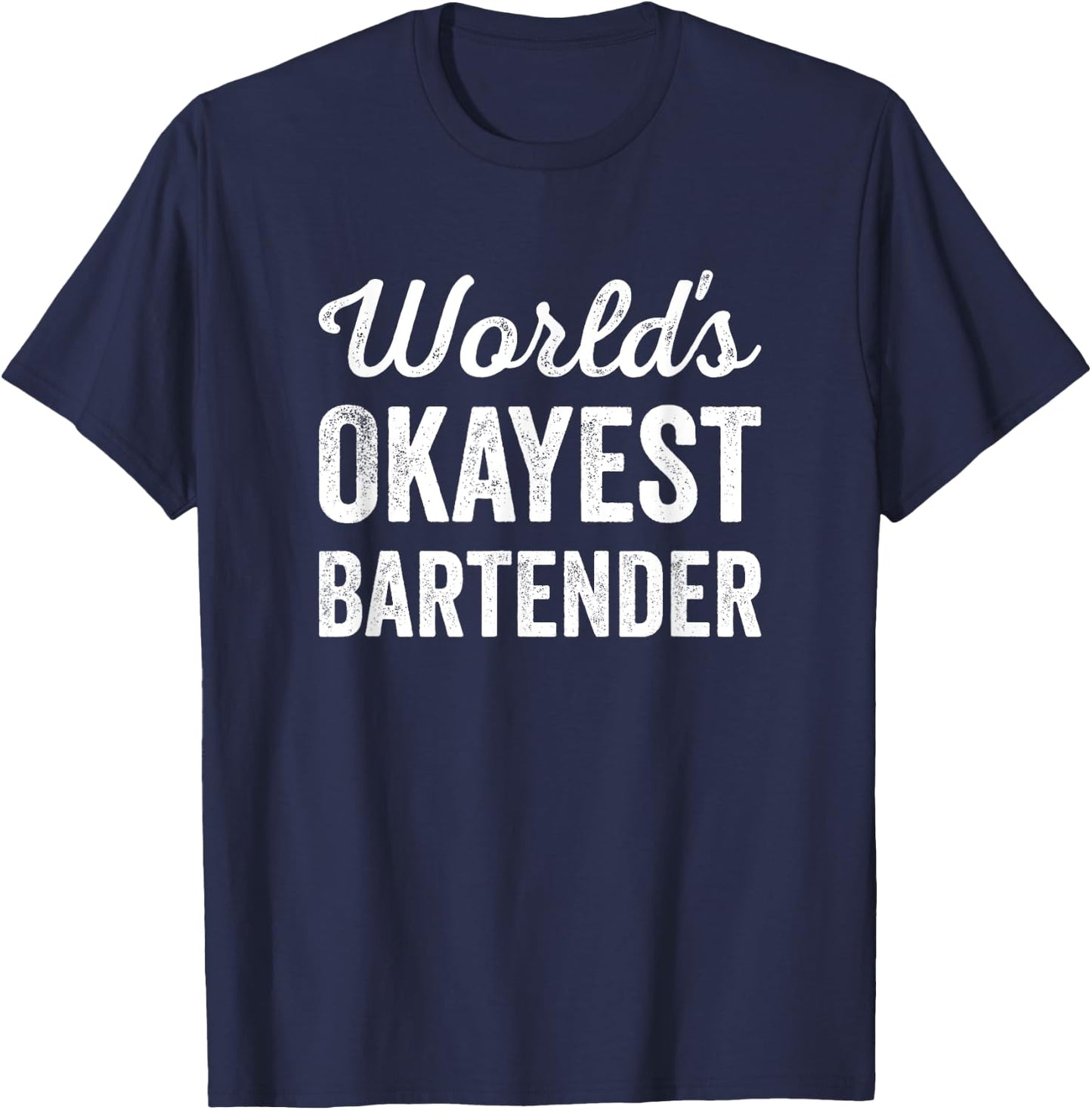 Worlds Okayest Bartender Funny Sarcastic Best Cocktail Maker T-Shirt - T-Shirt | Navy