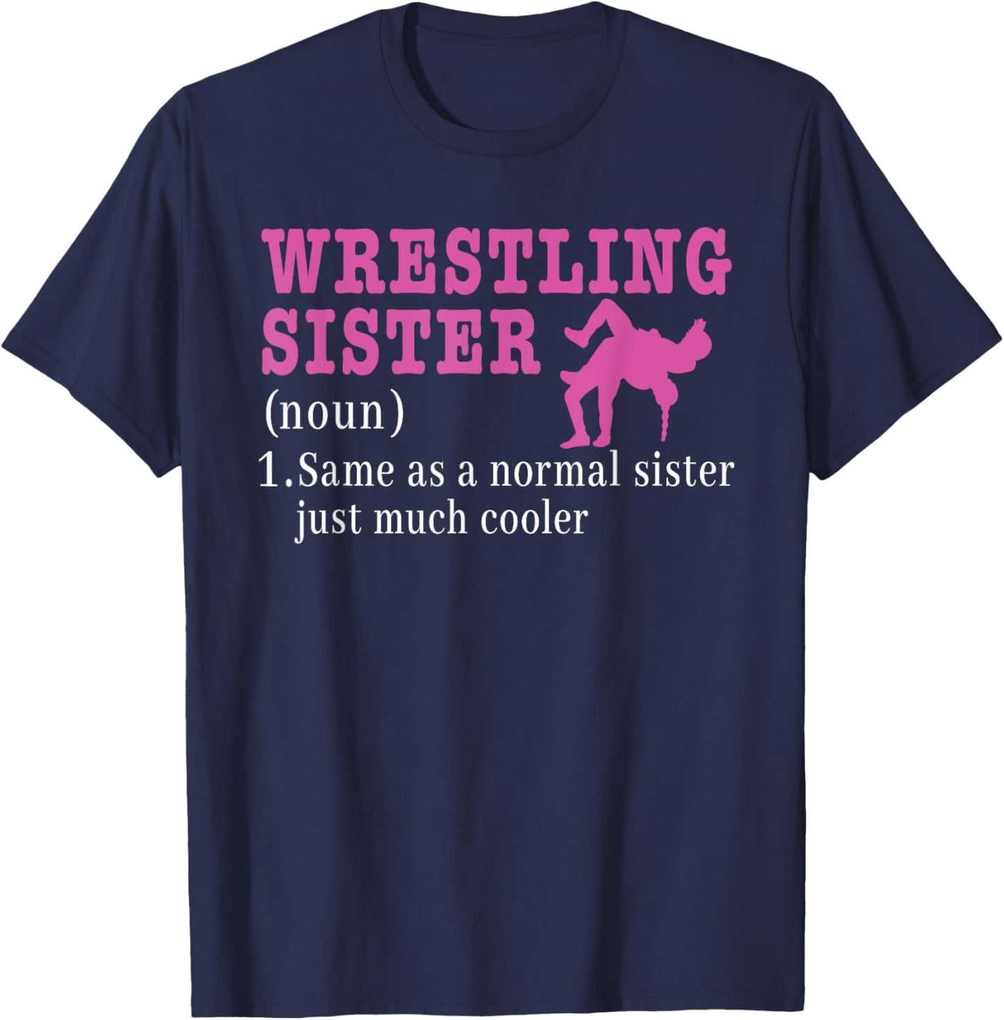 Funny Wrestling Sister Definition Wrestle Wrestler T-Shirt - T-Shirt | Navy