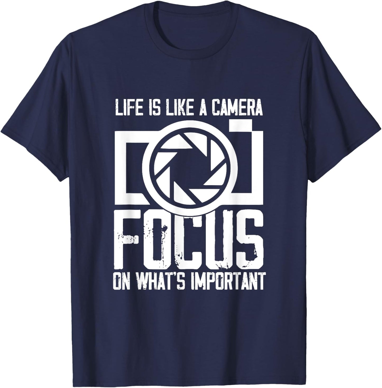 Life like Camera Focus On What Is Important | Photographer T-Shirt - T-Shirt | Navy
