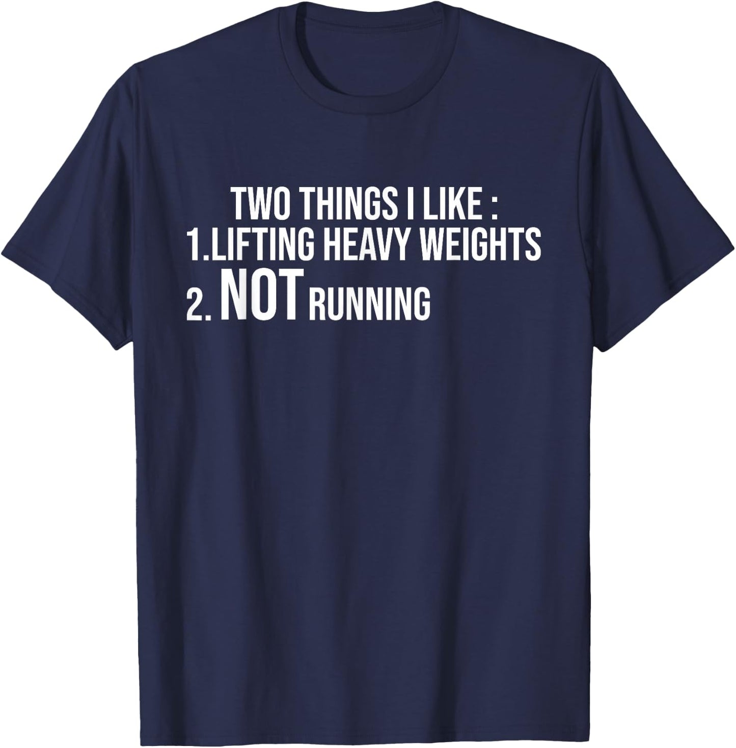 Two Things I Like Lifting Heavy Weights Not Running Fitness T-Shirt - T-Shirt | Navy