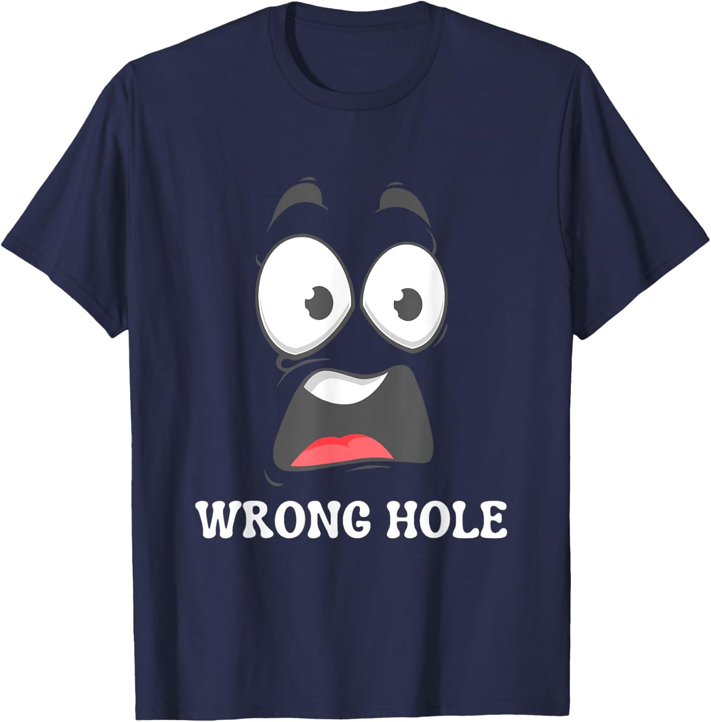 Wrong Hole Surprised Funny Adult Humor Gag Joke Men Women T-Shirt - T-Shirt | Navy