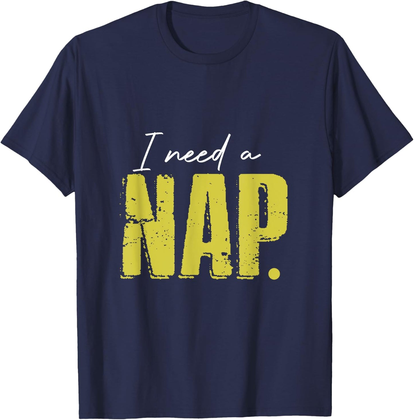 I Just Need A Nap So Much Short Time Nap T-Shirt - T-Shirt | Navy