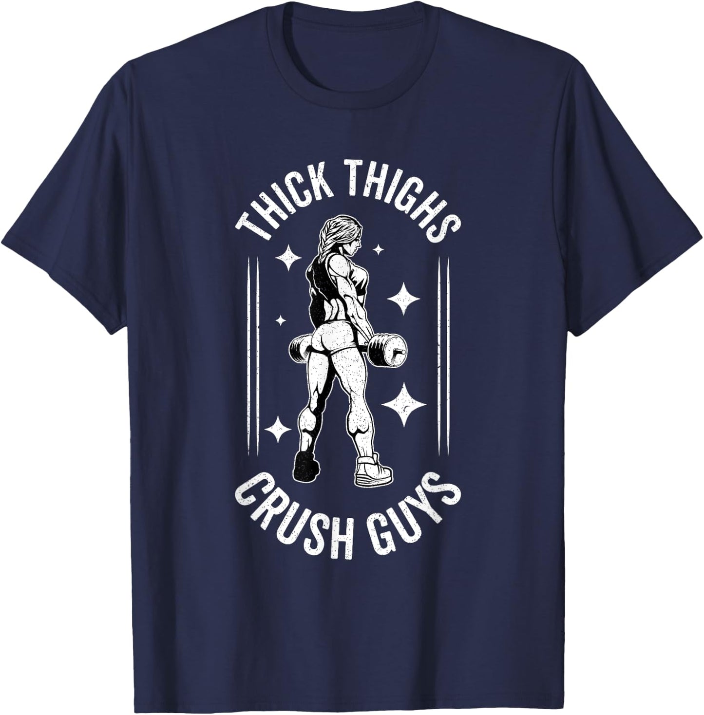 Thick Thighs Crush Guys Gym Workout Fitness Bodybuilding T-Shirt - T-Shirt | Navy