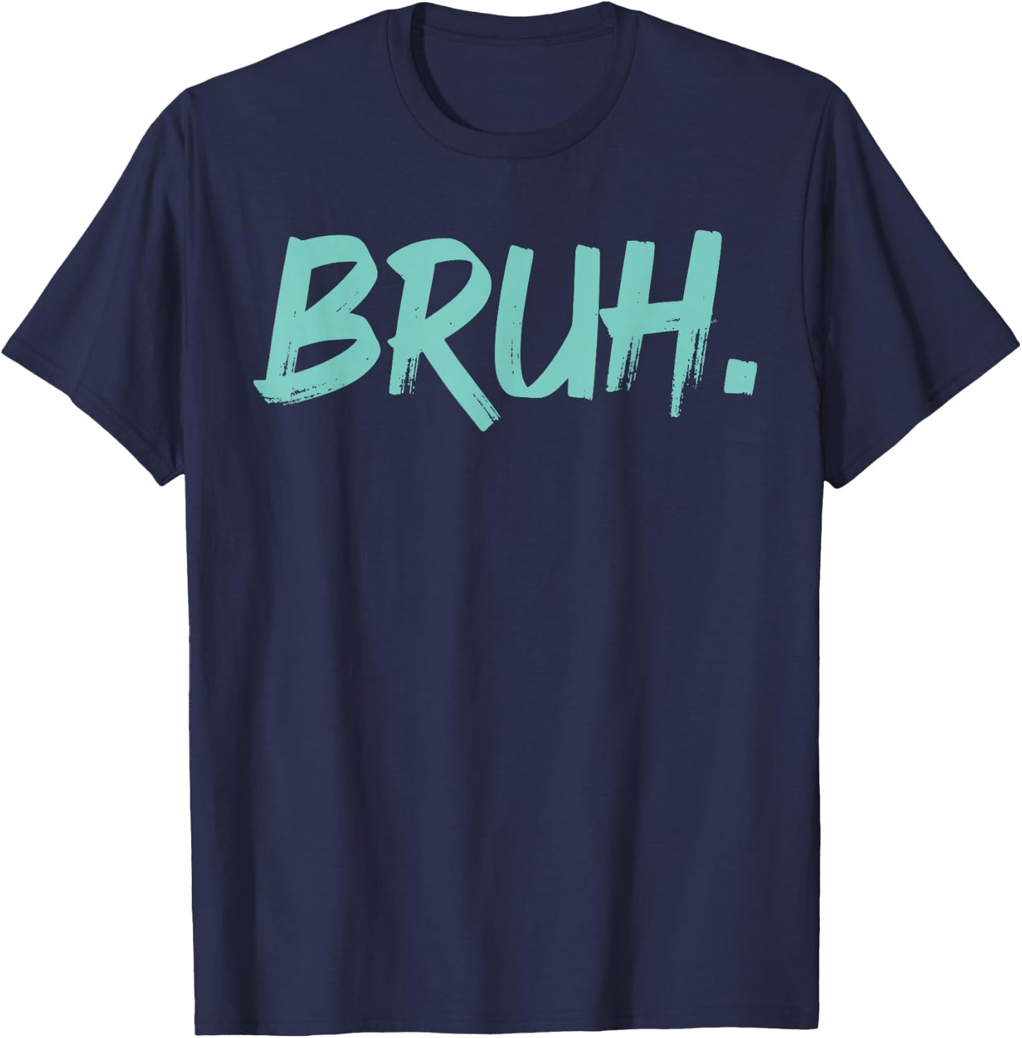 Bruh Funny Saying Meme Bro Mom Slang Boy Girls Youth T-Shirt - T-Shirt | Navy