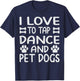I Love To Tap Dance And Pet Dogs - Funny Dancer T-Shirt - T-Shirt | Navy