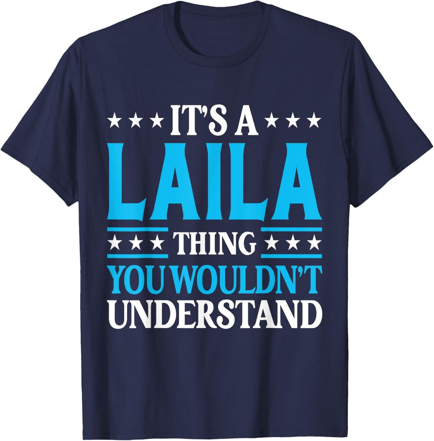 It's A Laila Thing Wouldn't Understand Girl Name Laila T-Shirt - T-Shirt | Navy