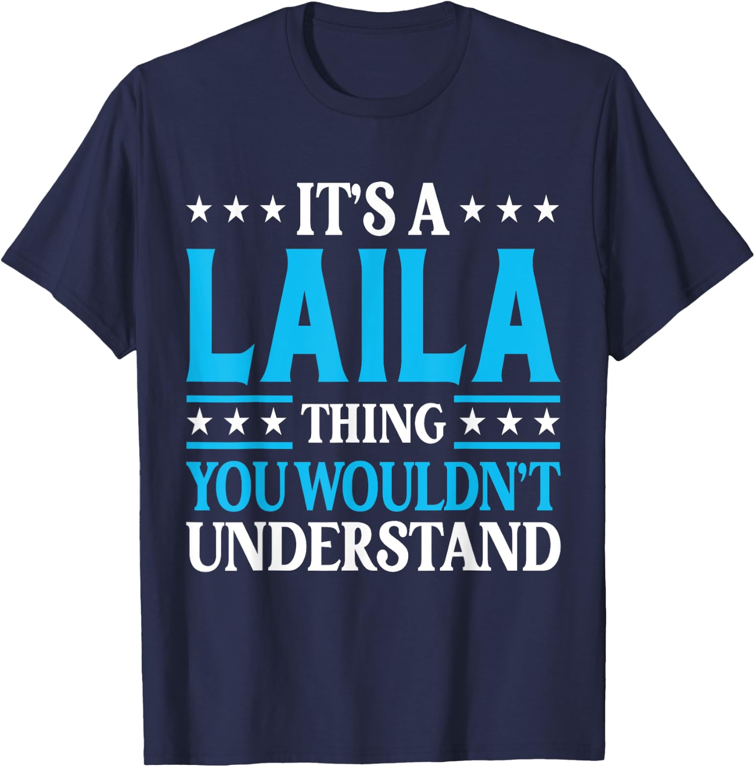 It's A Laila Thing Wouldn't Understand Girl Name Laila T-Shirt - T-Shirt | Navy