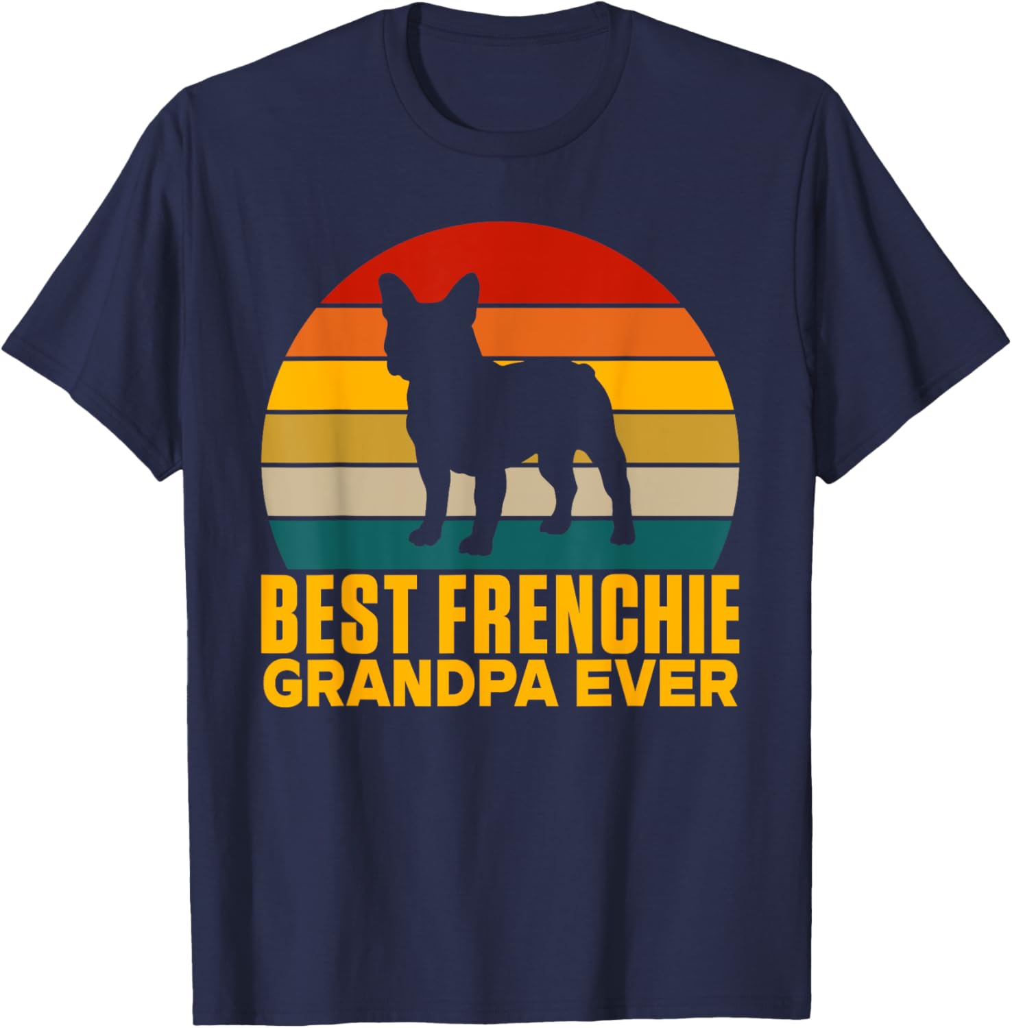 Best Frenchie Grandpa Ever Frenchie Grandpa T-Shirt - T-Shirt | Navy
