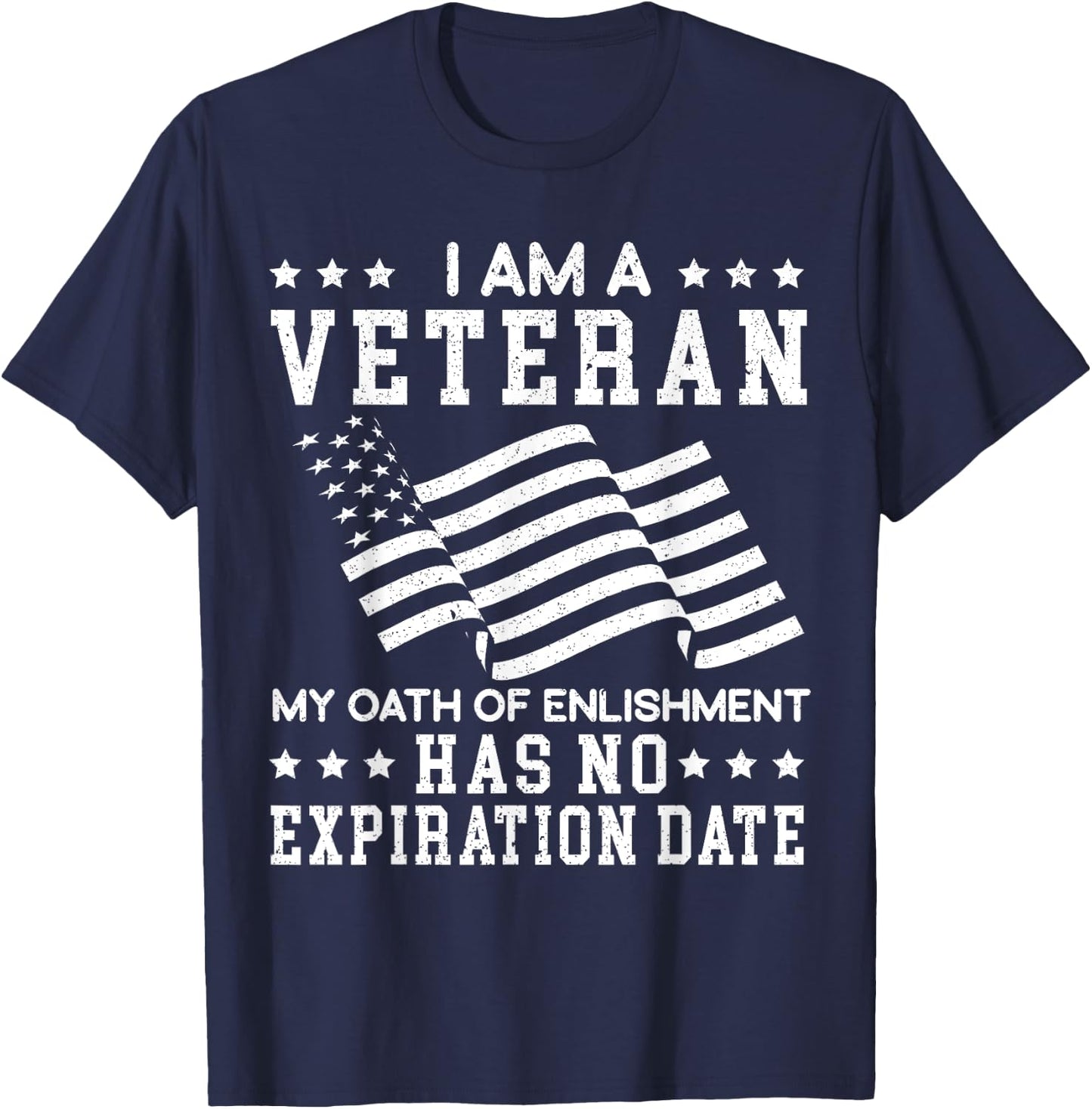 I Am A Veteran My Oath Of Enlistment Has No Expiration Date T-Shirt - T-Shirt | Navy