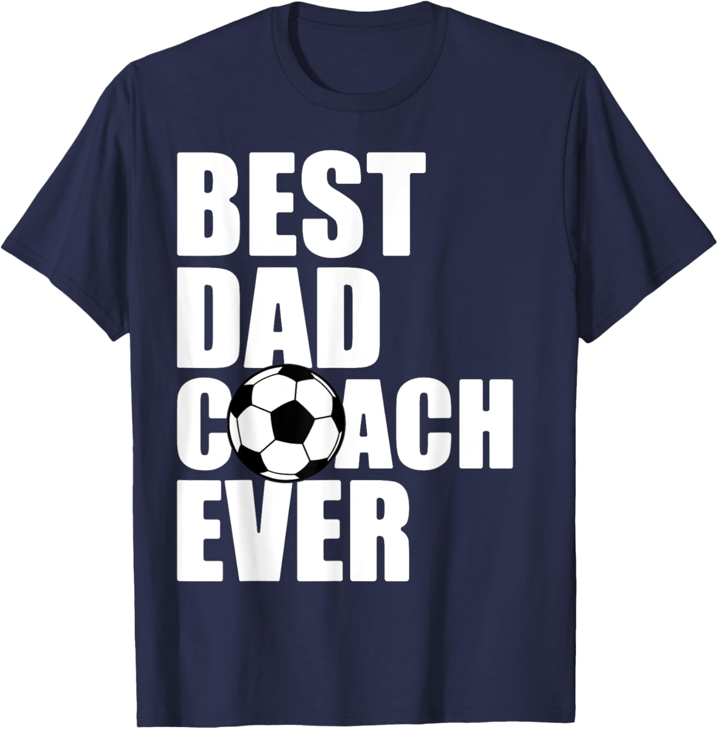 Best Dad Coach Ever Soccer Father Daddy Papa Soccer Coach T-Shirt - T-Shirt | Navy