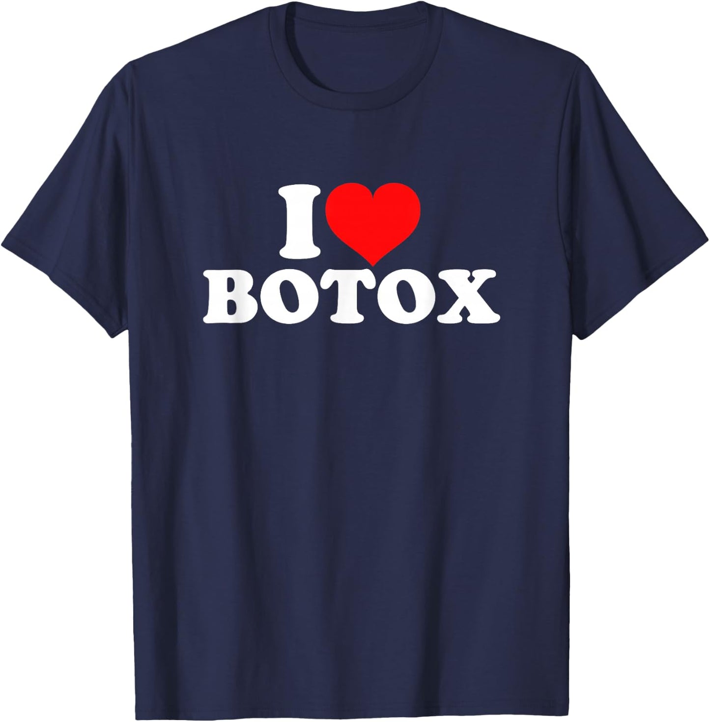 I Love Botox T-Shirt - T-Shirt | Navy