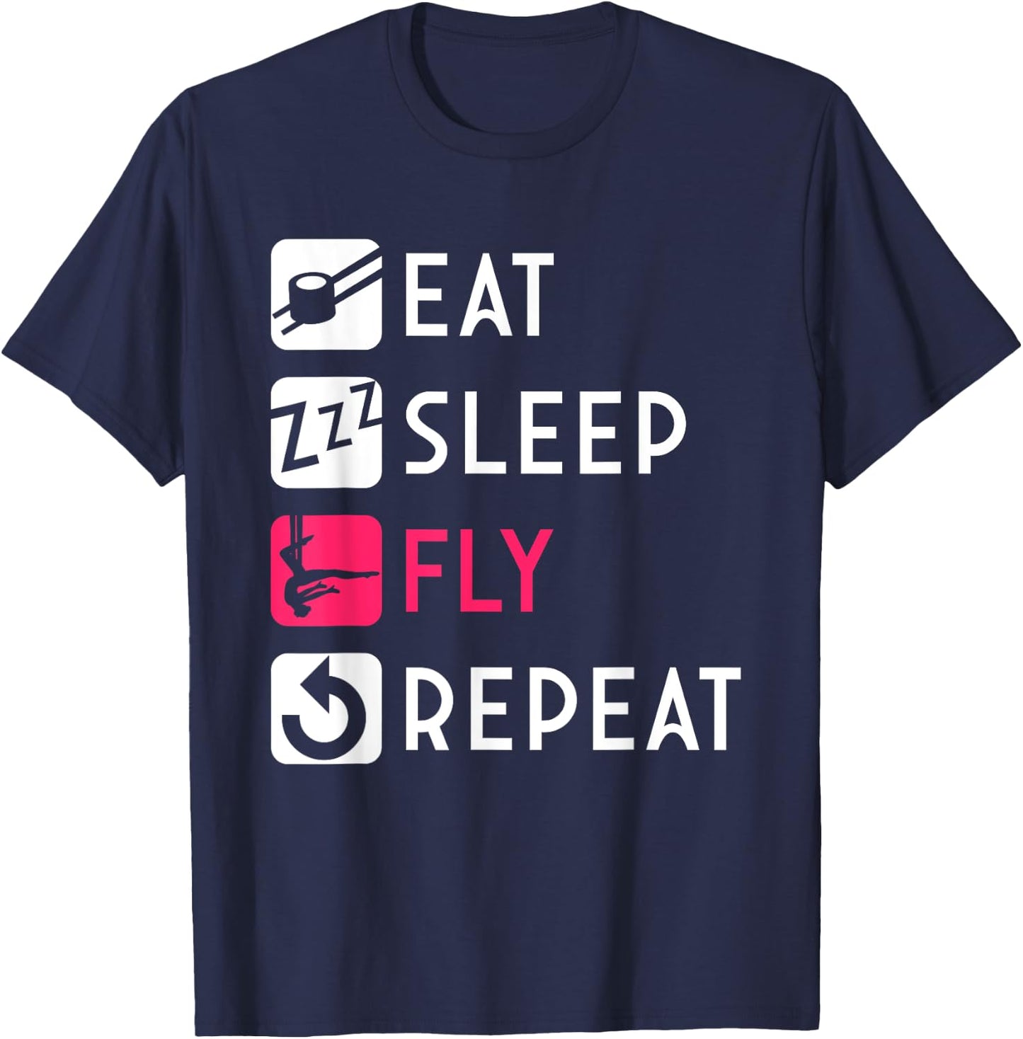 Eat Sleep Fly Aerial Silk Aerialist Acrobatics Dancer Circus T-Shirt - T-Shirt | Navy