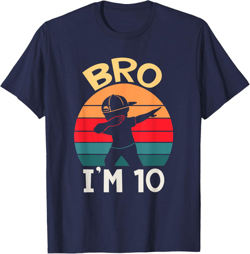 Bro I’m 10 Year Old Ten Tenth Party 10th Birthday Boy