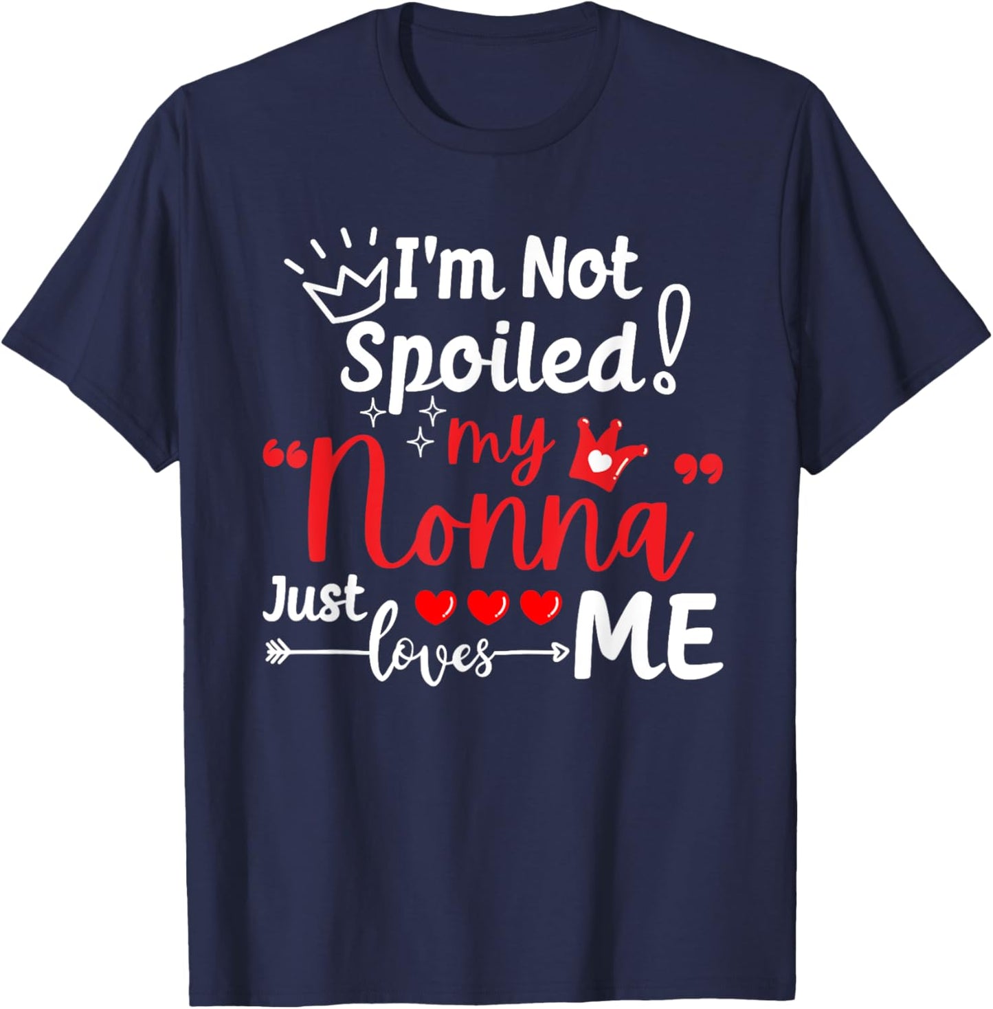 I'm Not Spoiled My Nonna Just Loves Me a Team Kids Matching T-Shirt - T-Shirt | Navy