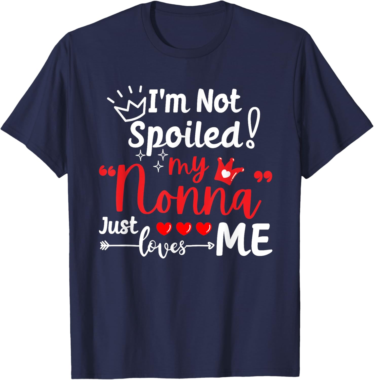 I'm Not Spoiled My Nonna Just Loves Me a Team Kids Matching T-Shirt - T-Shirt | Navy