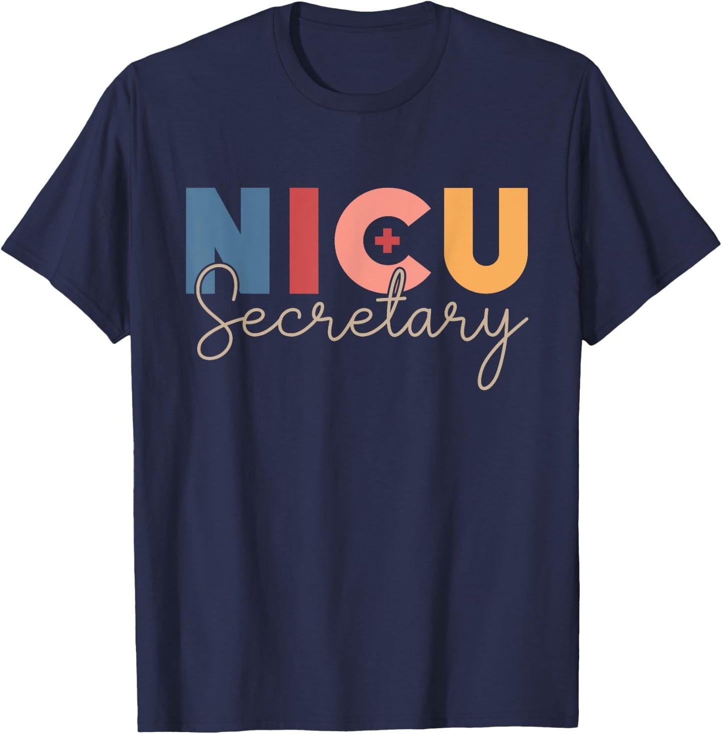 NICU Secretary Day Neonatal Intensive Care Unit T-Shirt - T-Shirt | Navy