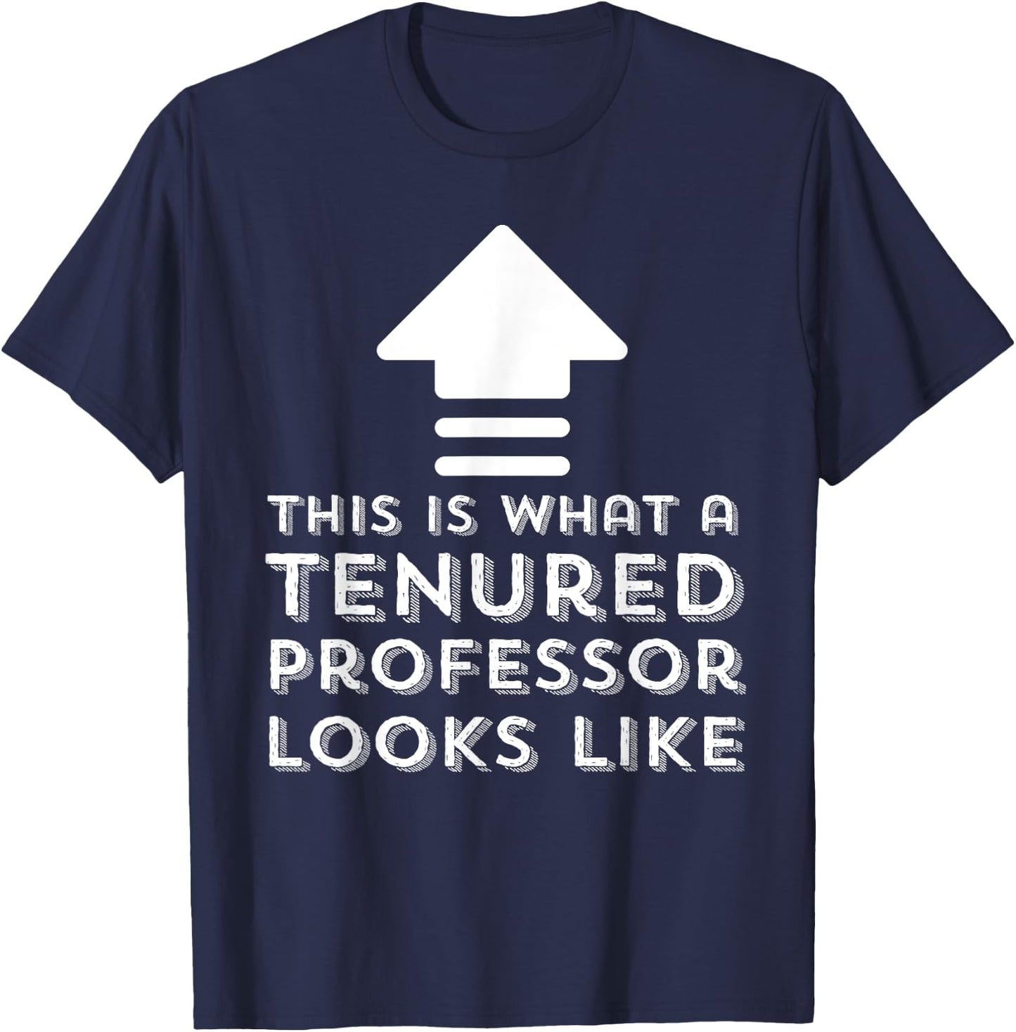 Tenure Gifts This Is What A Tenured Professor Looks Like T-Shirt - T-Shirt | Navy