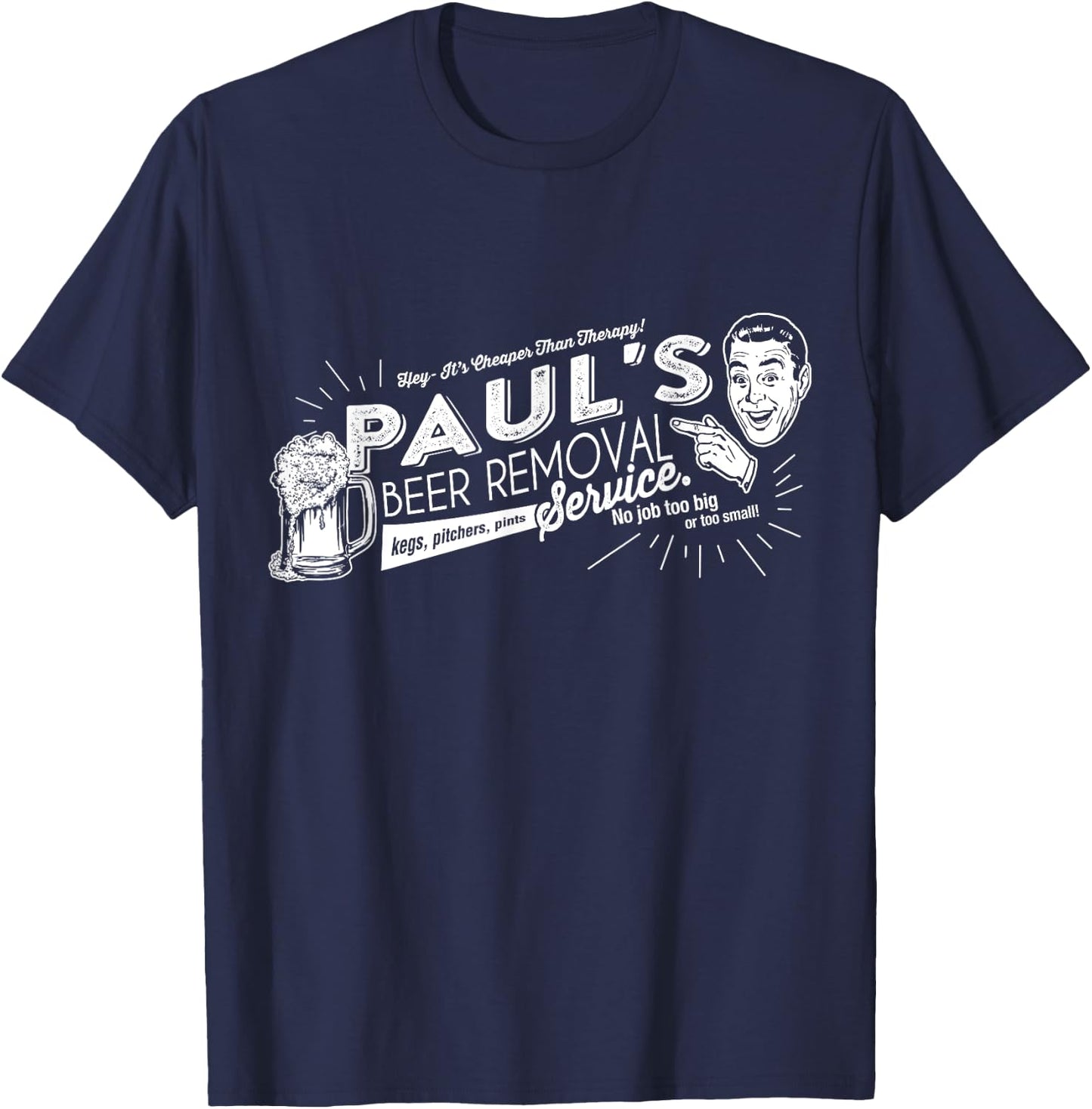 Paul's Beer Removal Service Funny Fathers Day or Birthday T-Shirt - T-Shirt | Navy