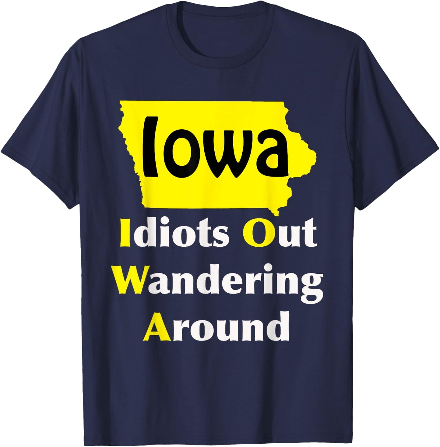 Iowa Idiots Out Wandering Around T-Shirt - T-Shirt | Navy