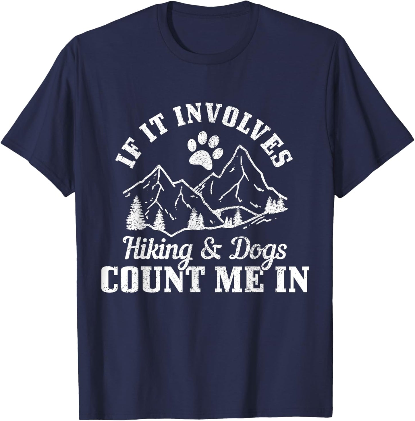 If It Involves Hiking & Dogs Count Me In Mountain Hiker T-Shirt - T-Shirt | Navy