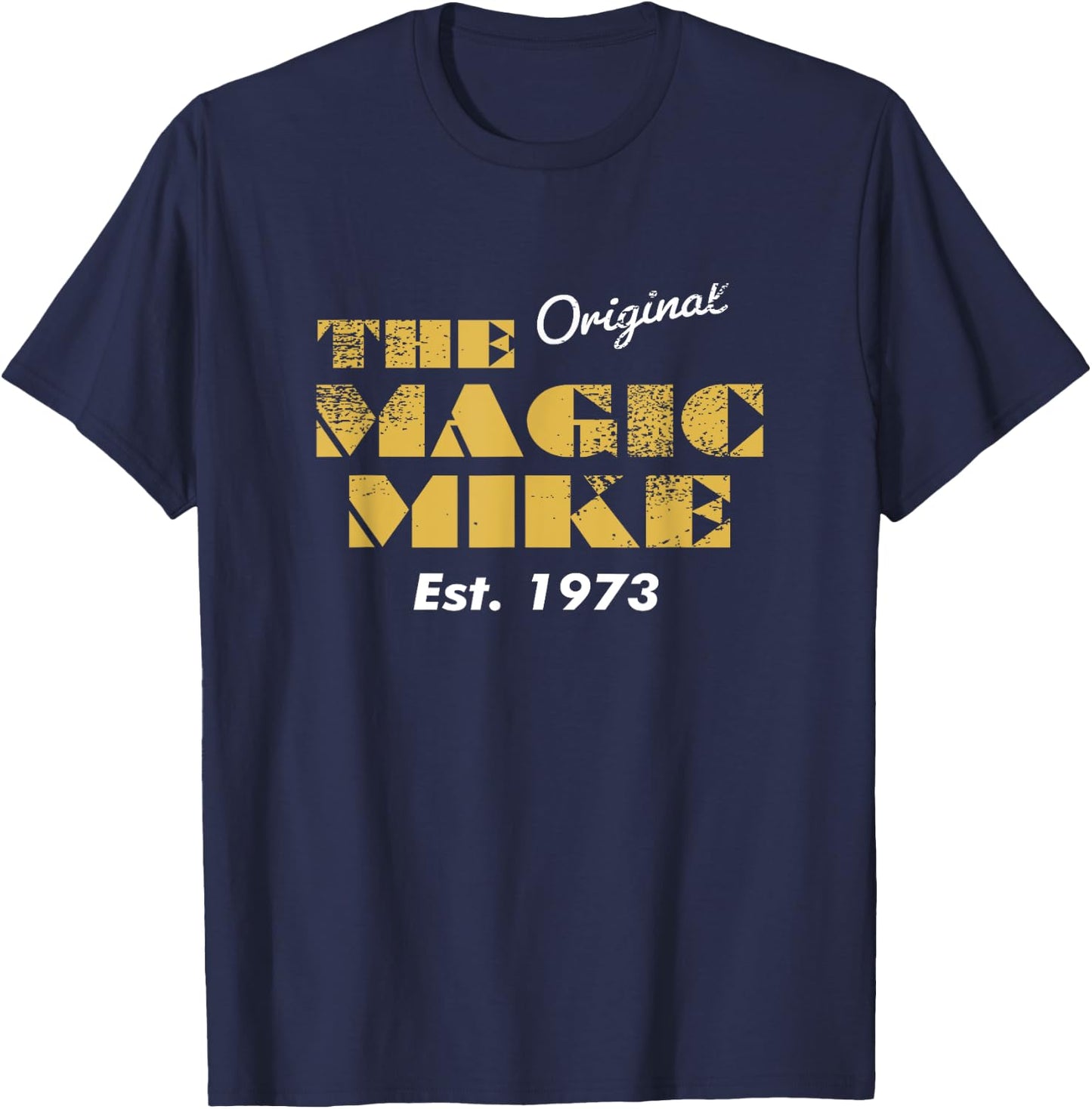 The Original Magic Mike Birthday 1973 T-Shirt - T-Shirt | Navy