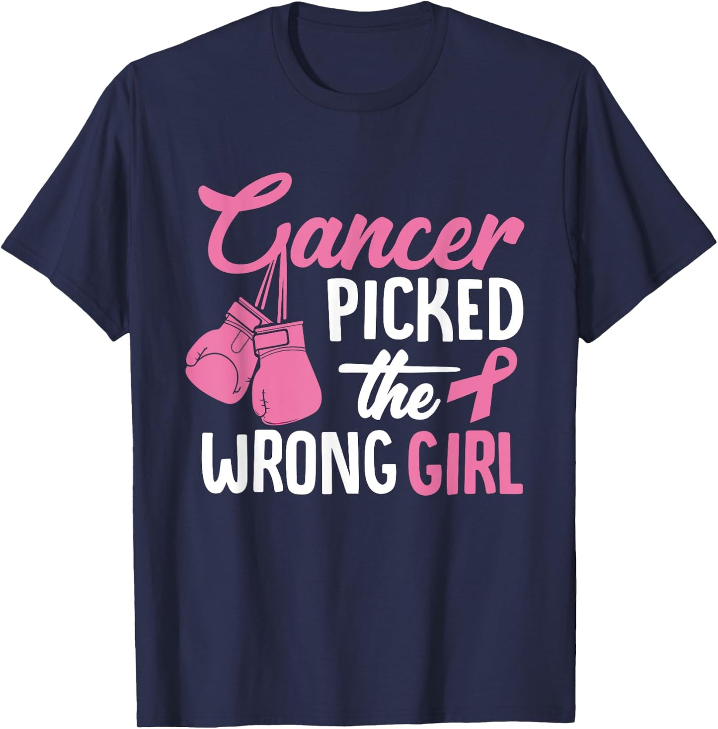 Cancer Picked The Wrong Girl, Breast Cancer T-Shirt - T-Shirt | Navy