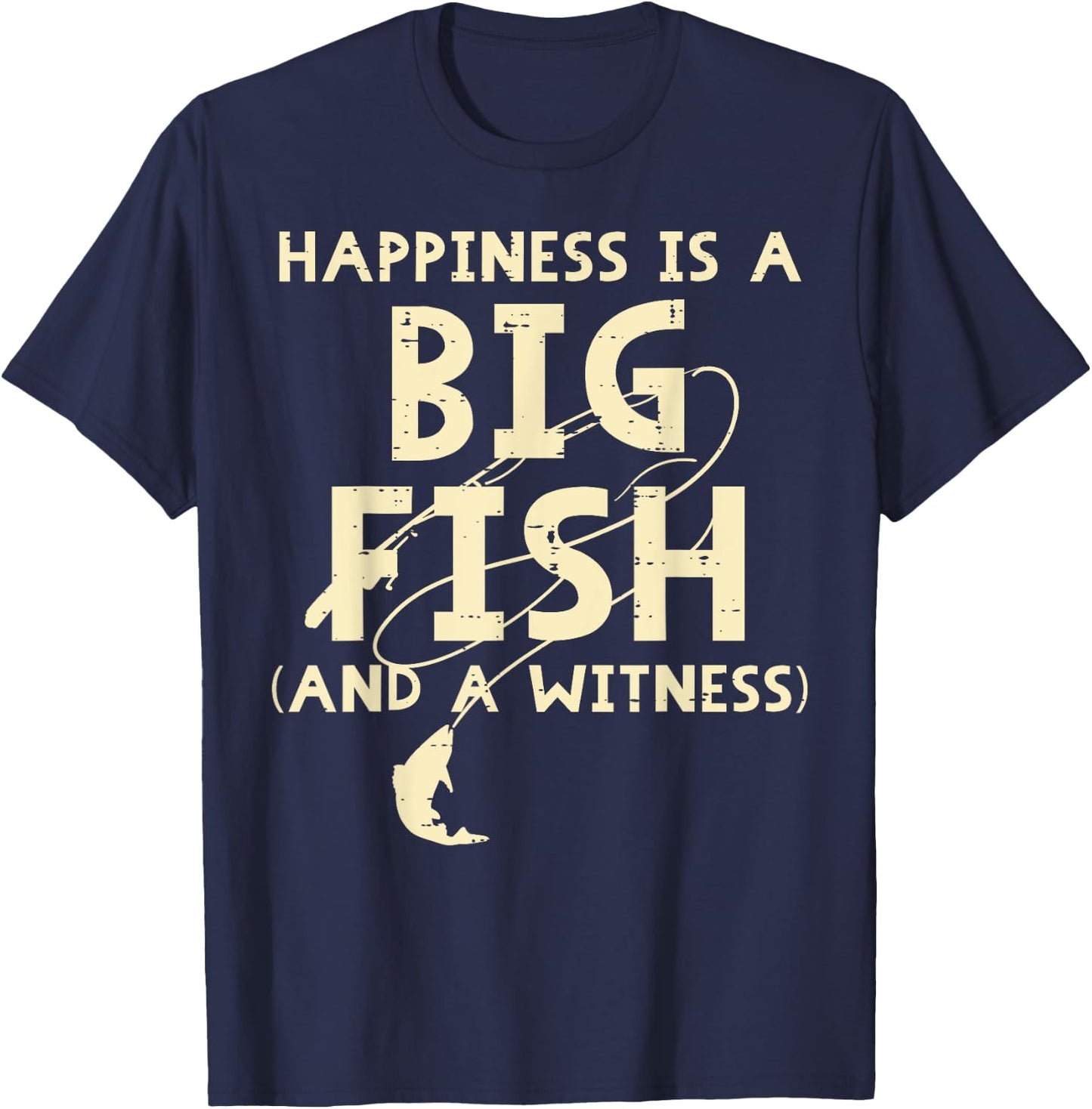 Happiness Is Big Fish Witness Fishing Funny Men Women Kids T-Shirt - T-Shirt | Navy