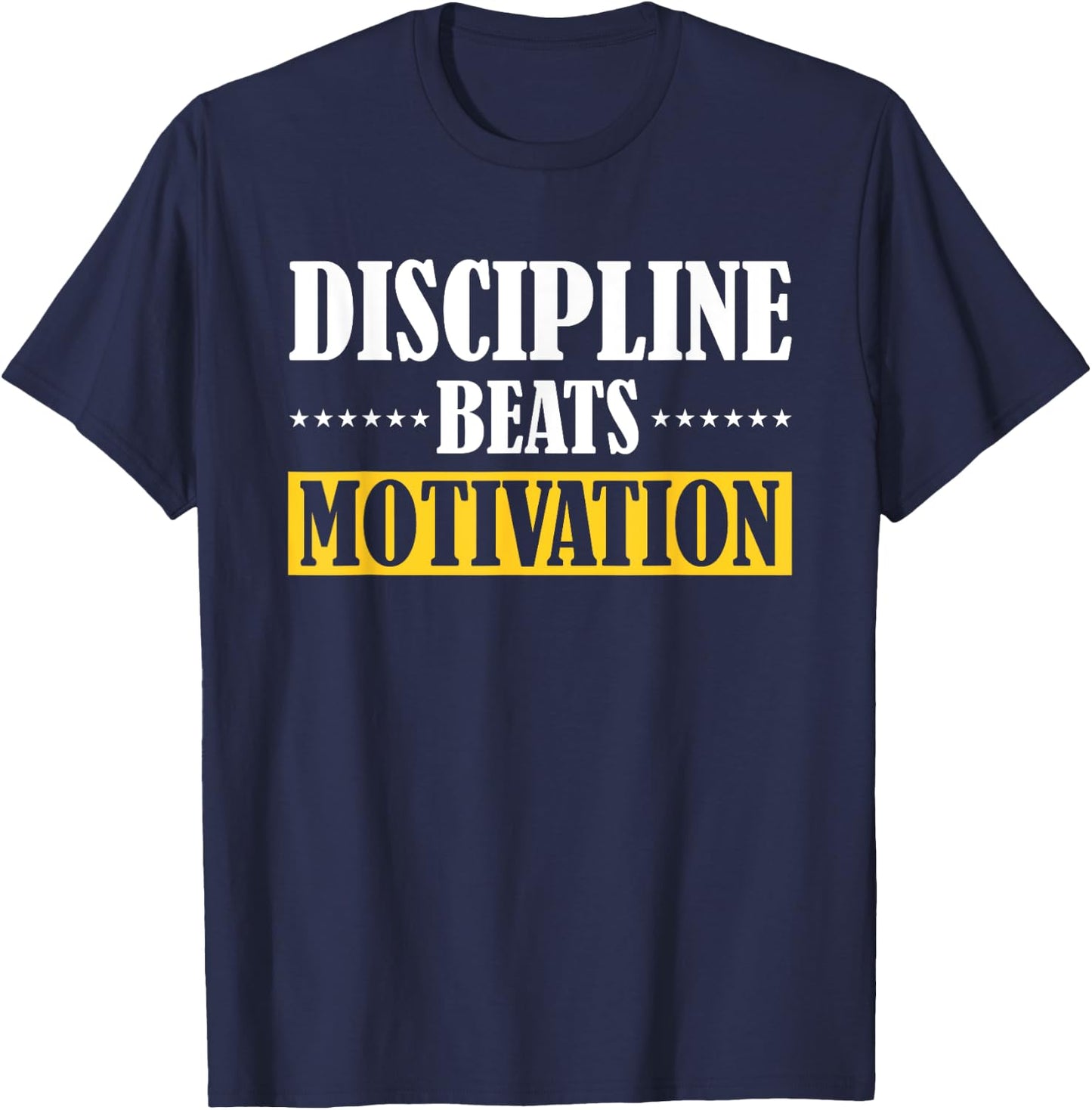 Discipline Beats Motivation T-Shirt - T-Shirt | Navy
