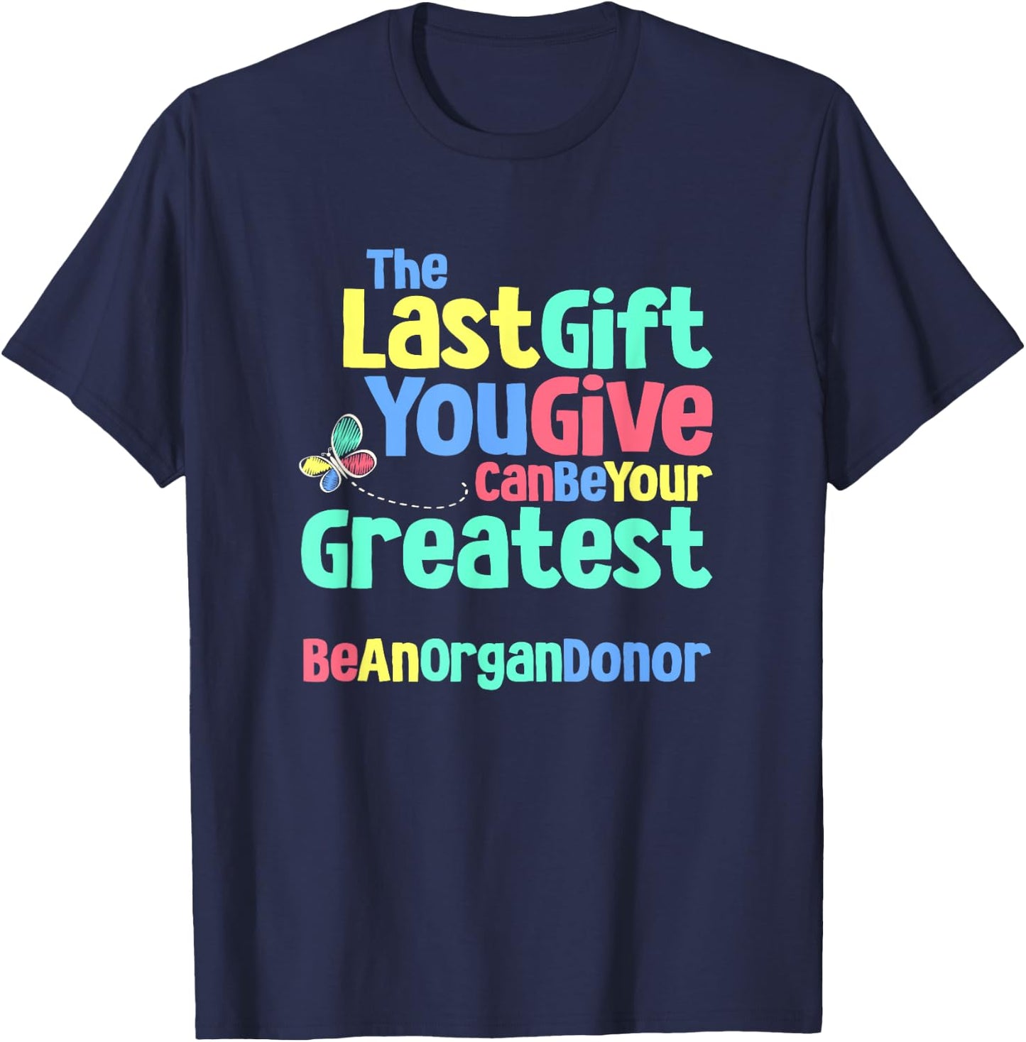 Be An Organ Donor an Organ Donation and Donor Awareness T-Shirt - T-Shirt | Navy