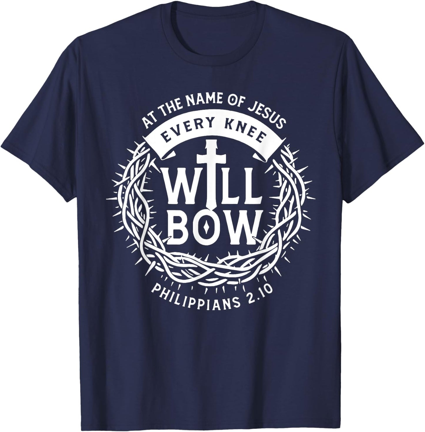 At The Name Of Jesus Every Knee Will Bow T-Shirt - T-Shirt | Navy