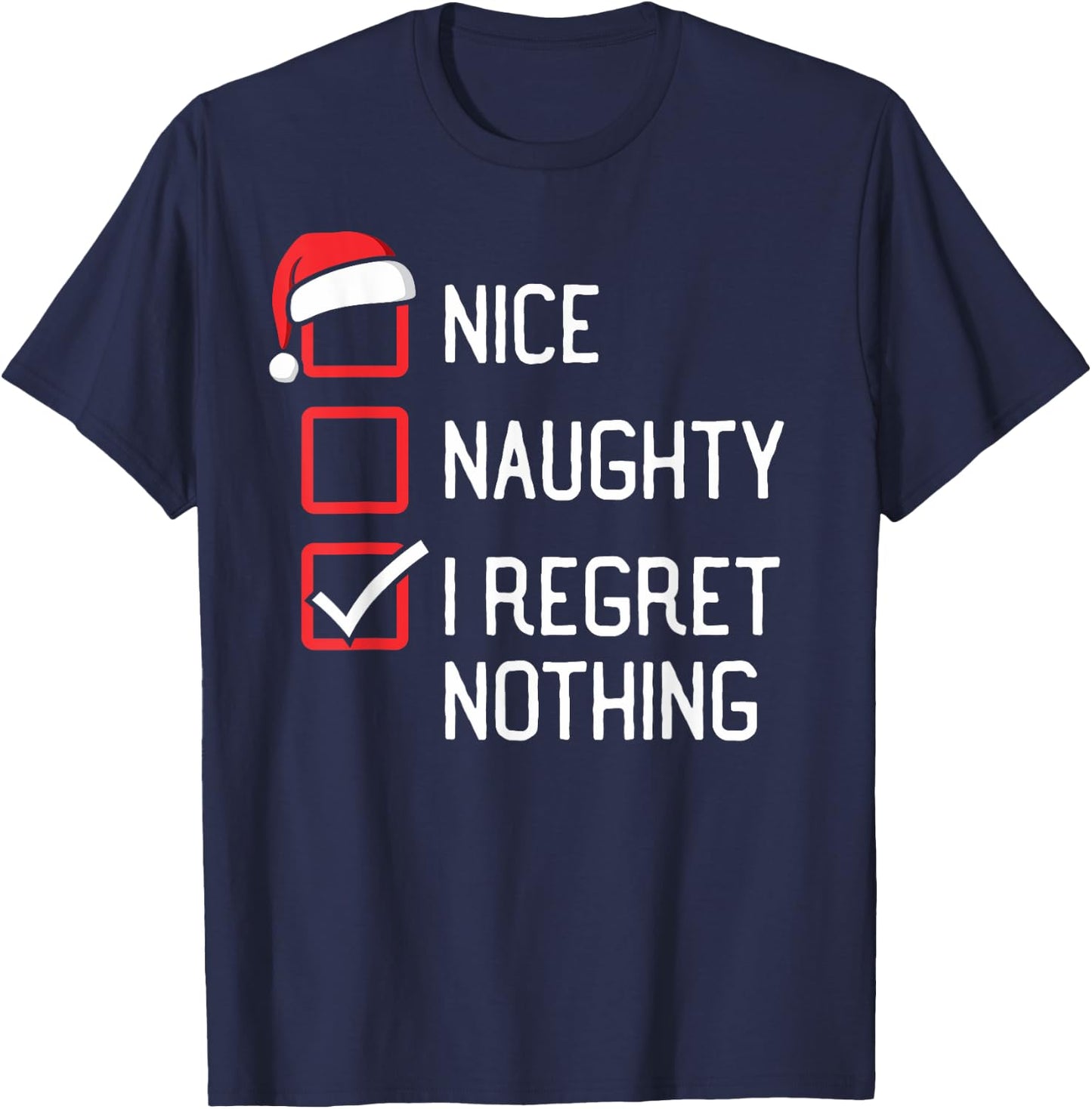 Nice Naughty List I Regret Nothing Christmas T-Shirt - T-Shirt | Navy