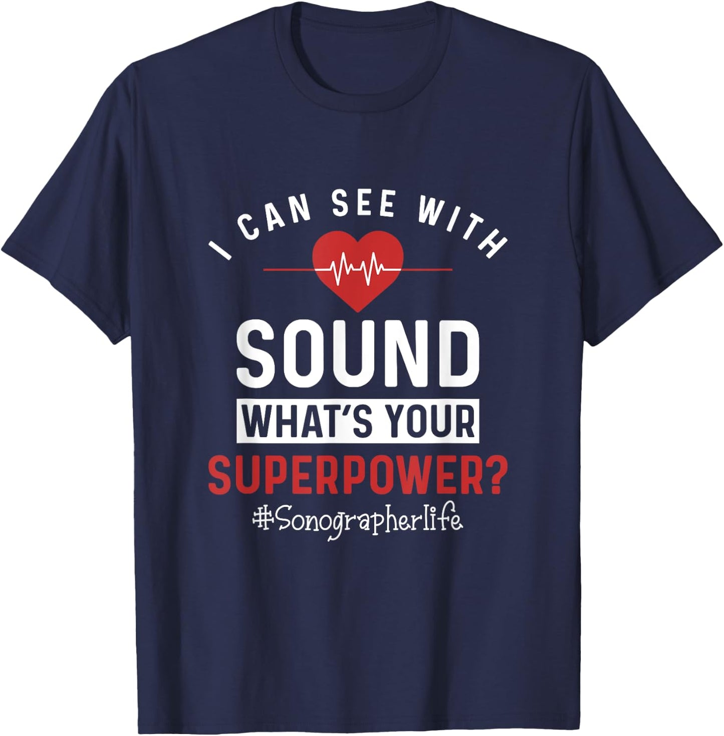 Sonographer I Can See With Sound Funny Sonography Ultrasound T-Shirt - T-Shirt | Navy