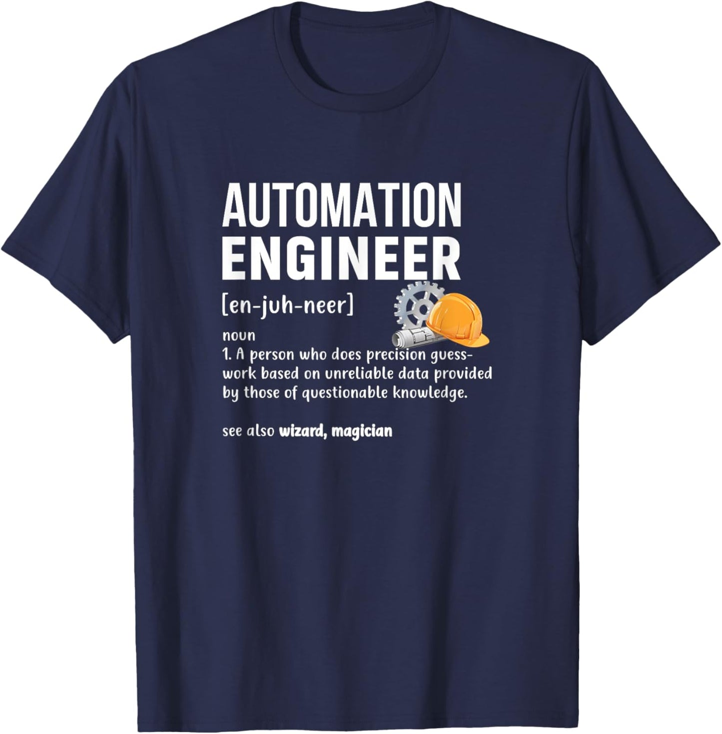 Automation Engineer Definition Funny Engineering Costume T-Shirt - T-Shirt | Navy