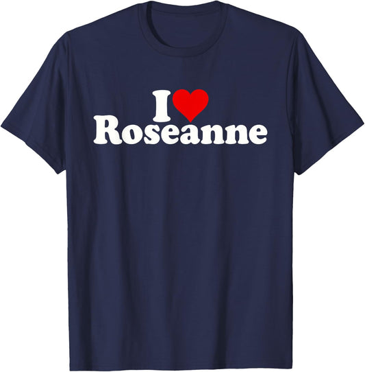 I Love Heart Roseanne Rose Anne Rosie T-Shirt - T-Shirt | Navy
