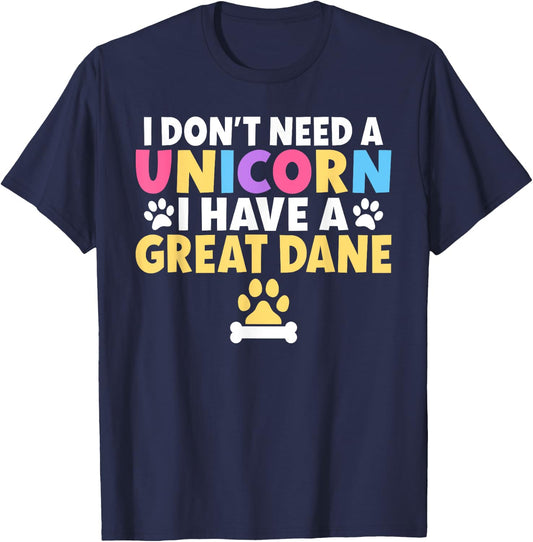 I dont need a Unicorn i have a Great Dane T-Shirt - T-Shirt | Navy