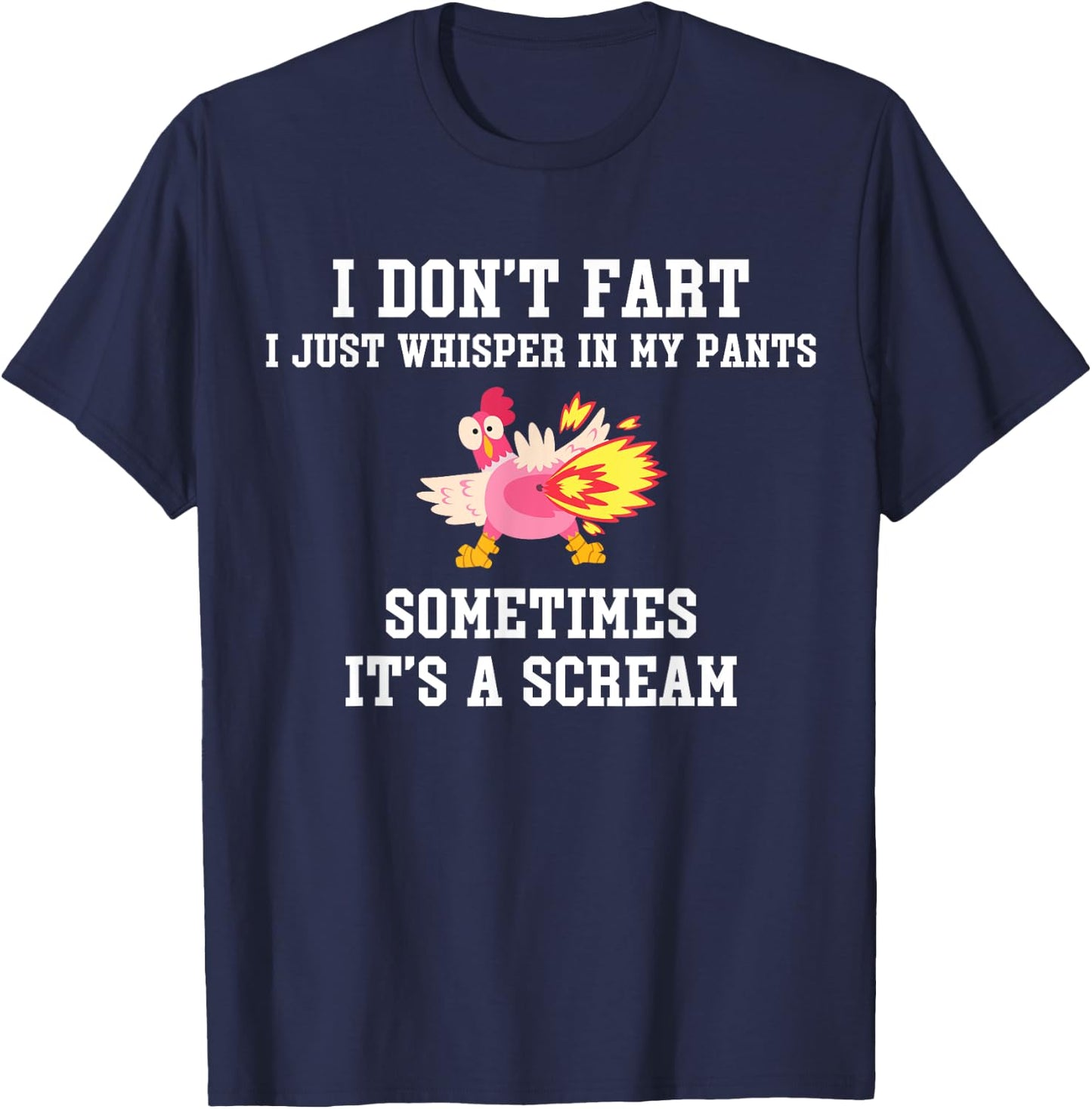 I Don't Fart I Just Whisper In My Pants It's A Scream T-Shirt - T-Shirt | Navy