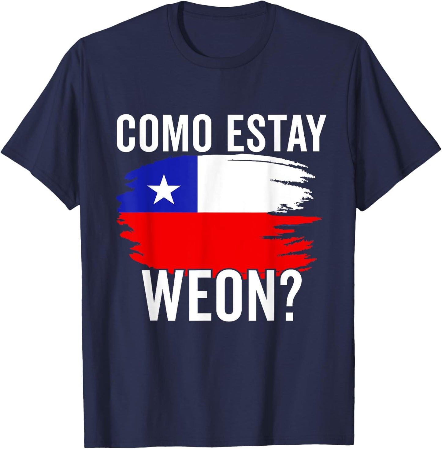 Chile Flag Pride Chilean Funny Camiseta Chilena Weon Slang T-Shirt - T-Shirt | Navy