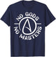 No Gods No Master Anti-Religion Agnostic Blackcraft Atheist T-Shirt - T-Shirt | Navy