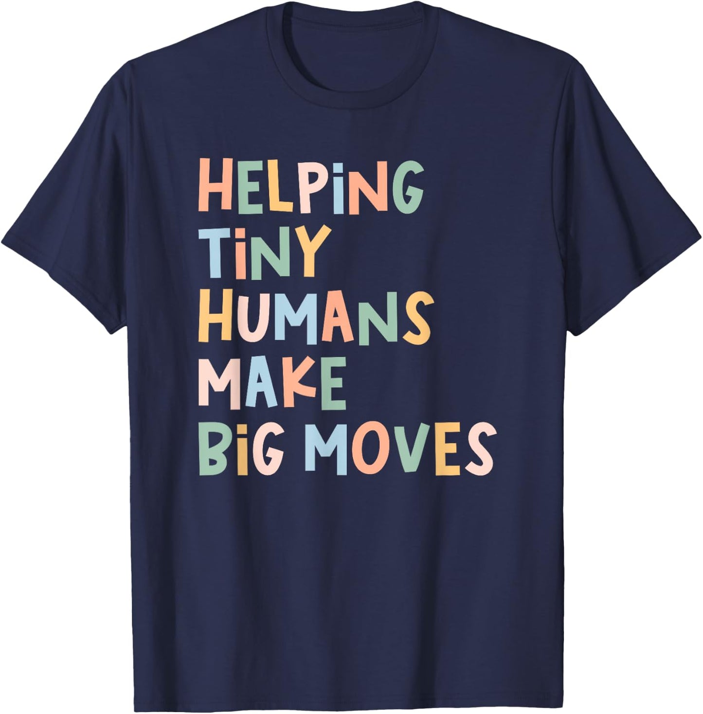 Pediatric PT Helping Tiny Humans Make Big Moves Physical T-Shirt - T-Shirt | Navy