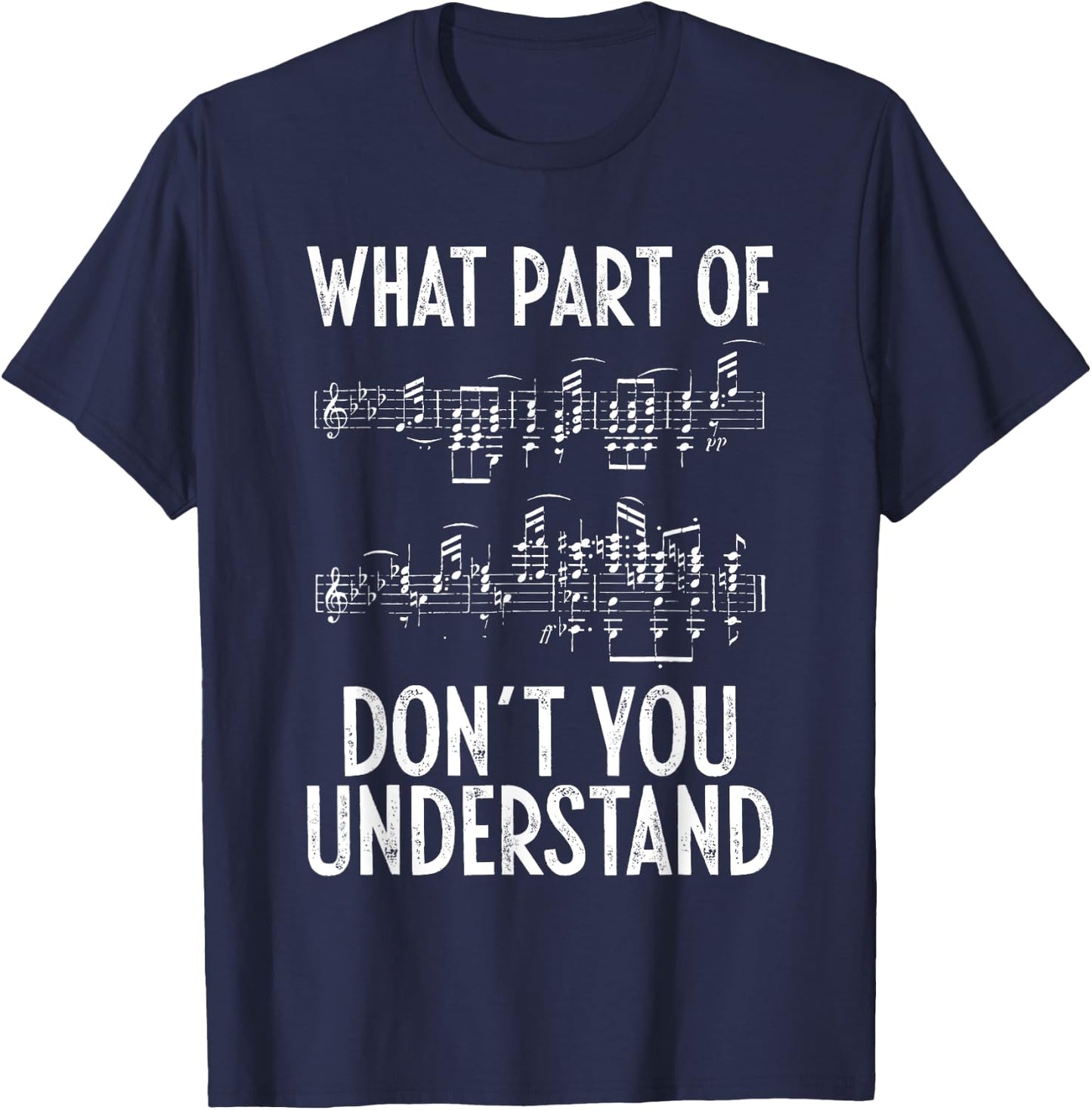 What Part of The Music Notes You Don't Understand Musician T-Shirt - T-Shirt | Navy