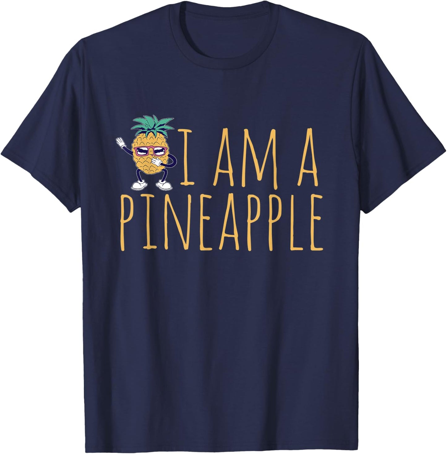 Pineapple Fruit - I am A Pineapple T-Shirt - T-Shirt | Navy