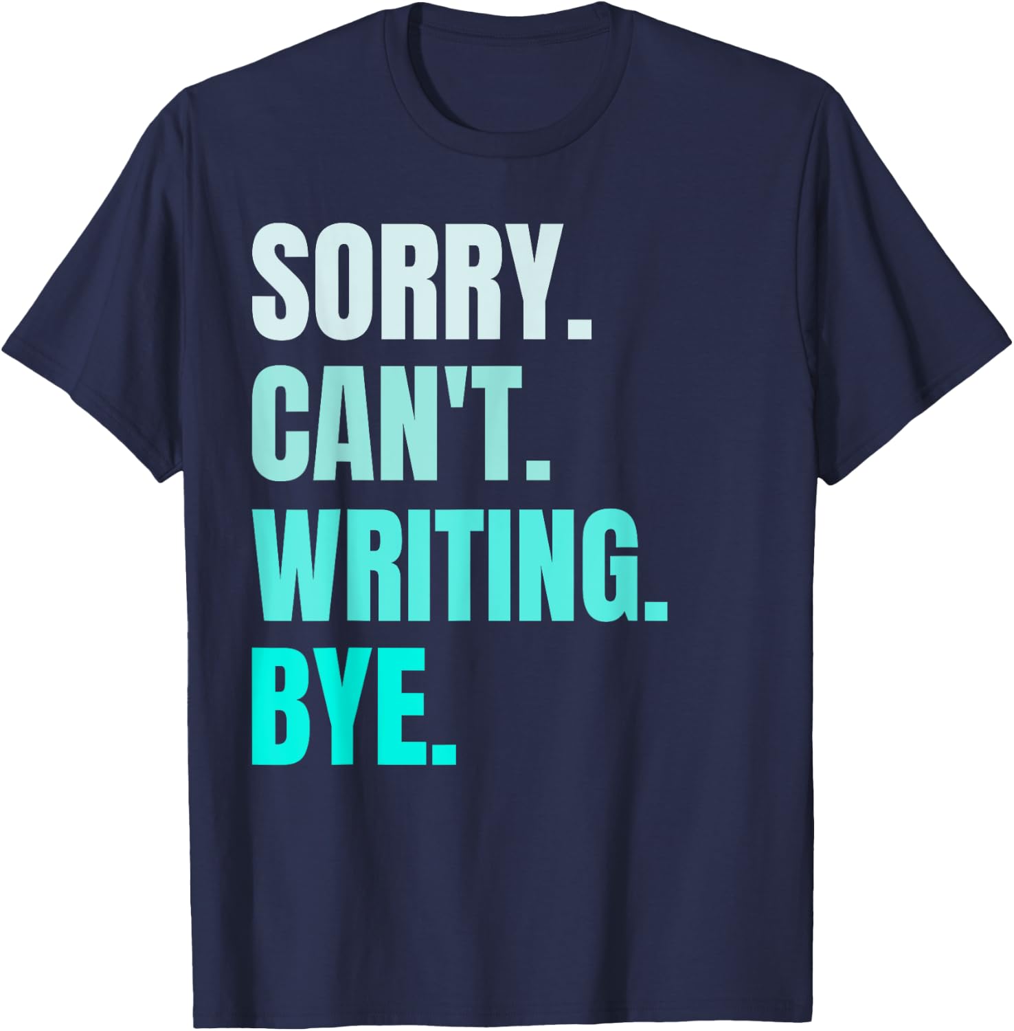 Sorry Can't Writing Bye Retro Funny Writing Writer Author T-Shirt - T-Shirt | Navy