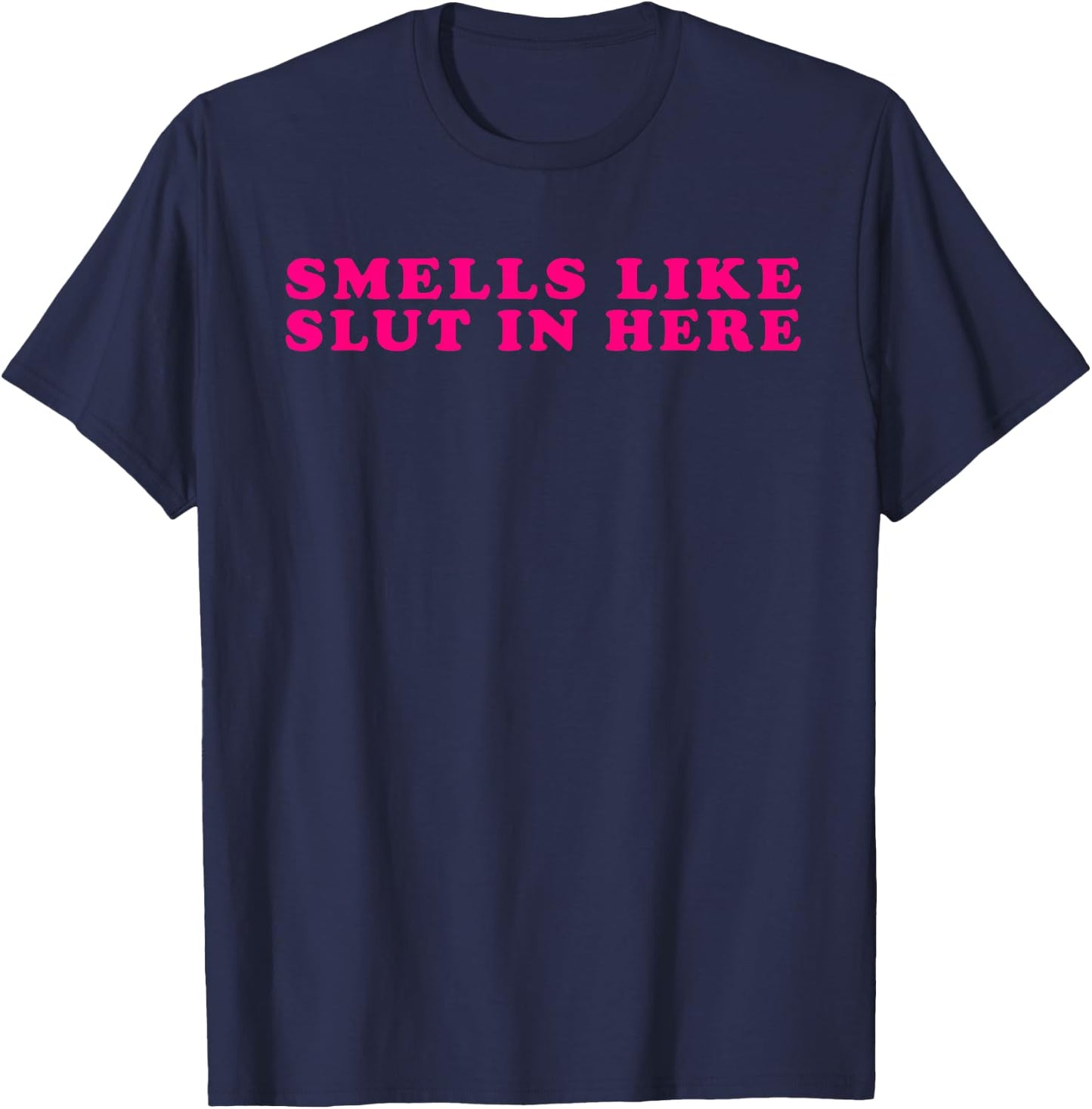 Funny Smells Like Sluts In Here T-Shirt - T-Shirt | Navy