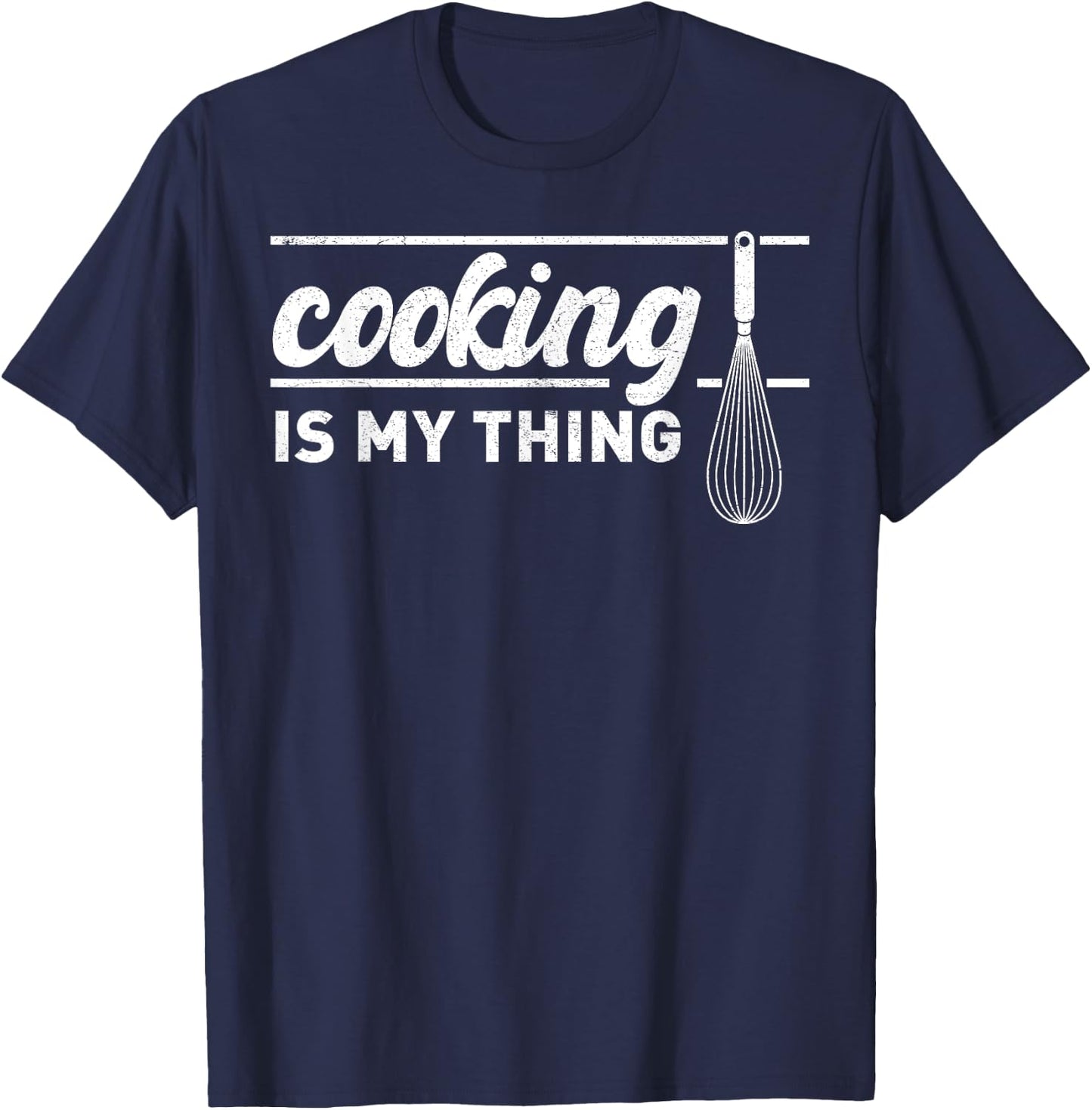 Cooking Is My Thing Funny Saying for Chef Cook T-Shirt - T-Shirt | Navy
