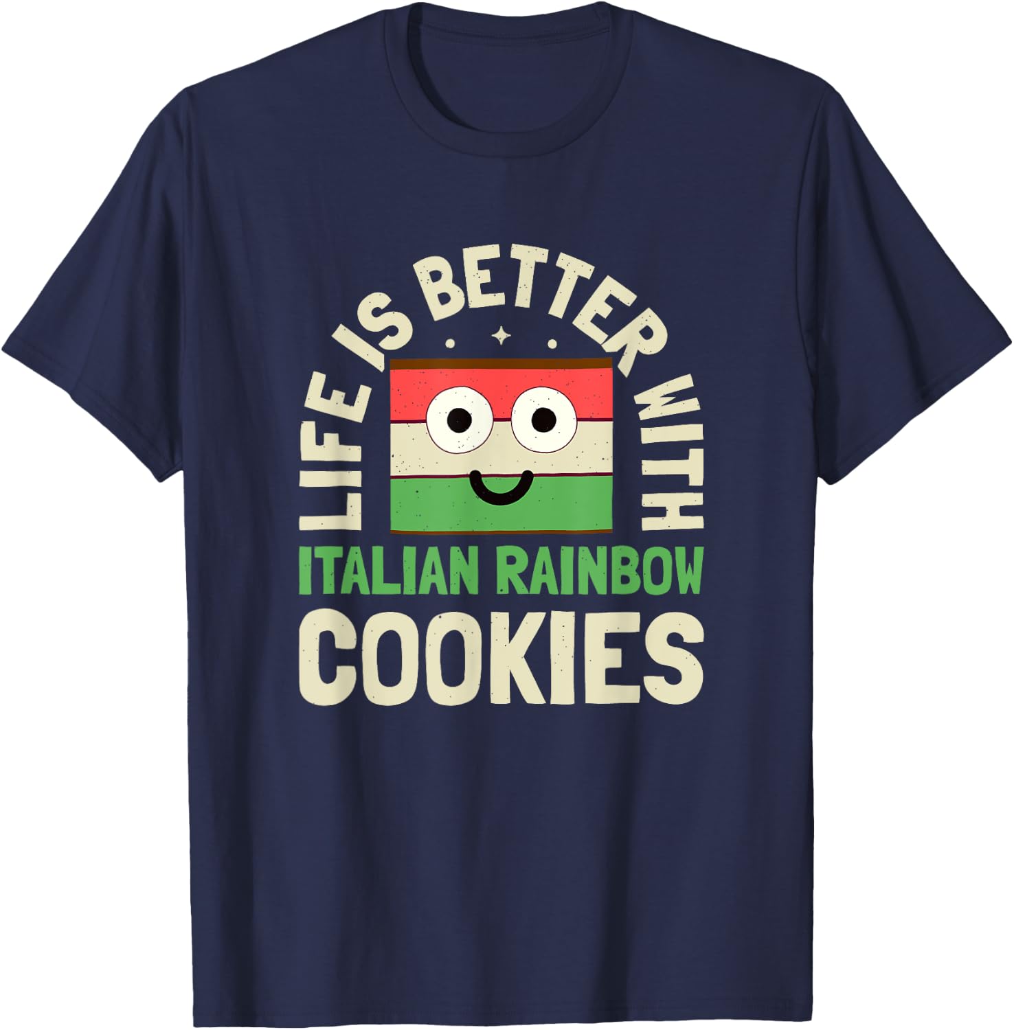 Life Is Better With - Italian Rainbow Cookie T-Shirt - T-Shirt | Navy