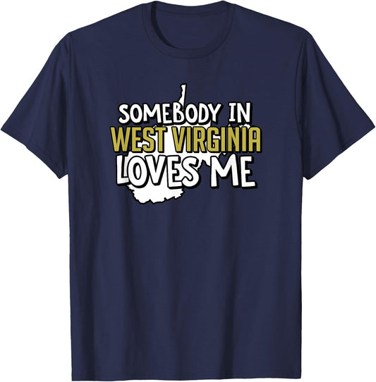 Somebody In West Virginia Loves Me Funny USA State Travel T-Shirt - T-Shirt | Navy