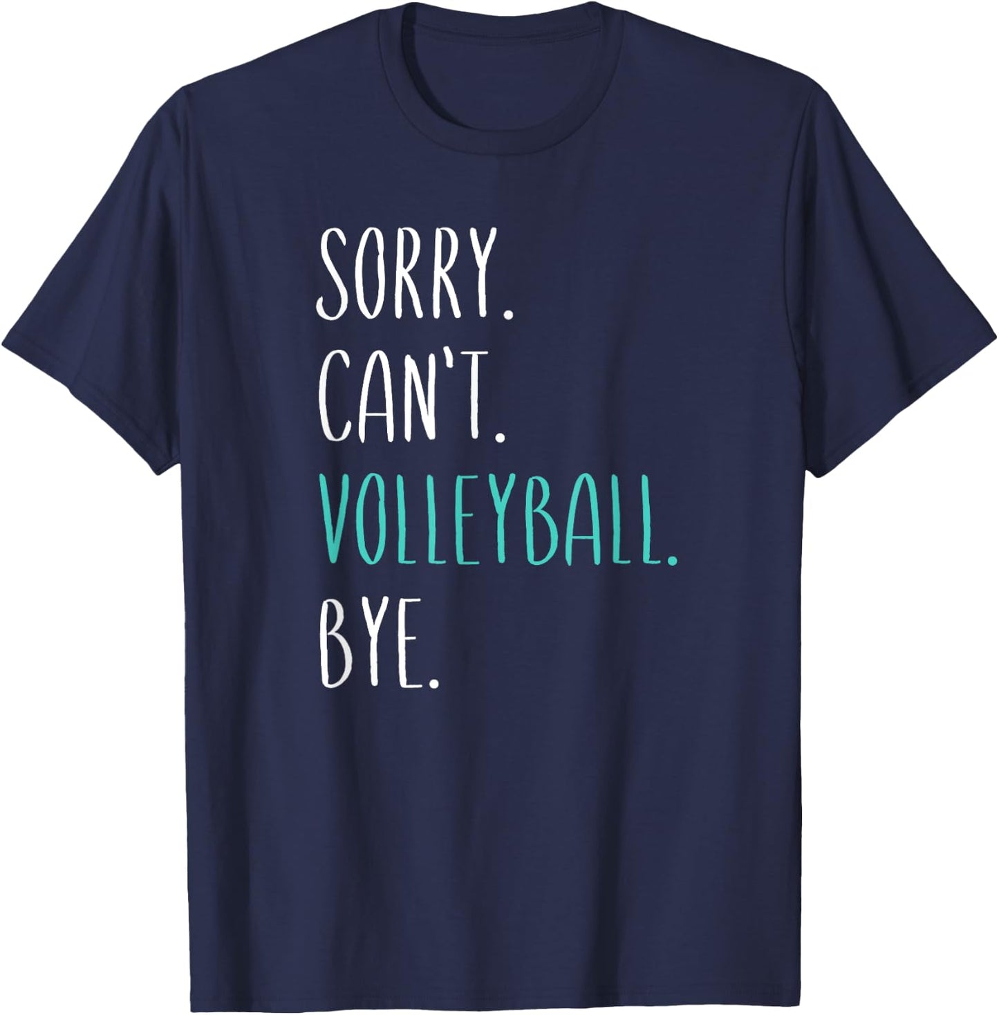 Sorry Can't Volley Bye Funny Volleyball T-Shirt - T-Shirt | Navy