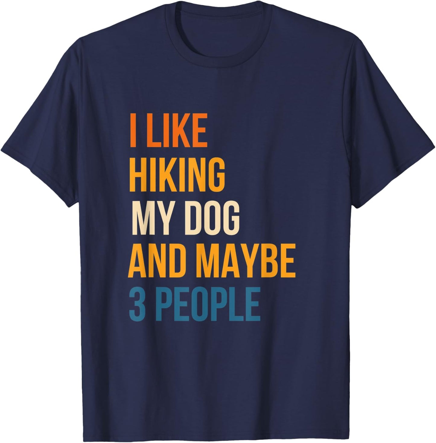 Vintage I Like Hiking My Dog & Maybe 3 People Hiking Lover T-Shirt - T-Shirt | Navy