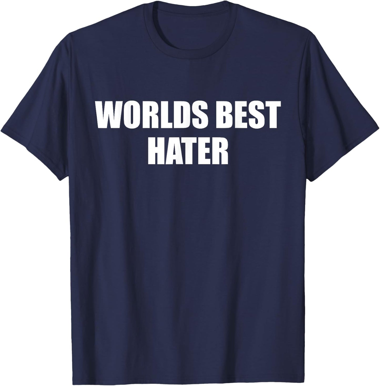 Worlds Best Hater Funny Apparel T-Shirt - T-Shirt | Navy