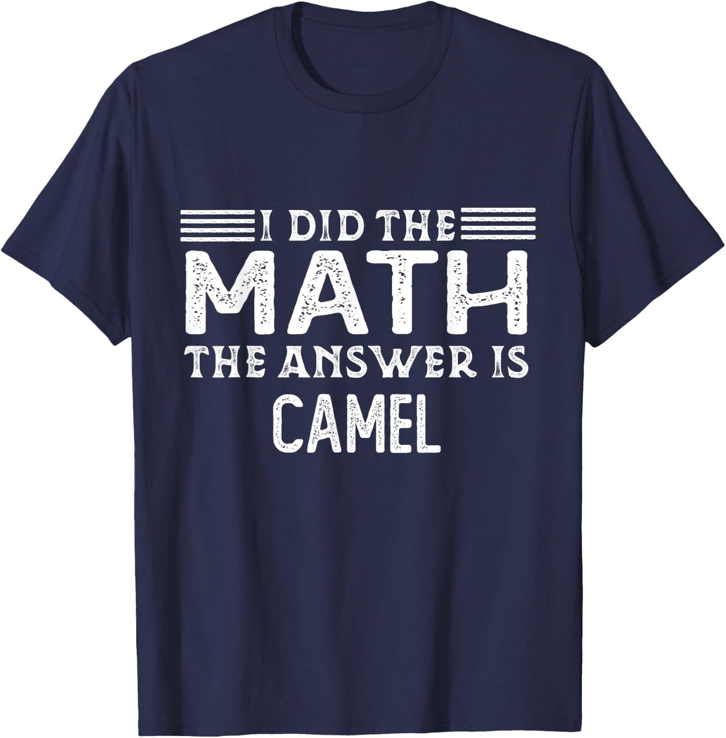 The Answer Is Camel Funny Math Teacher Student T-Shirt - T-Shirt | Navy